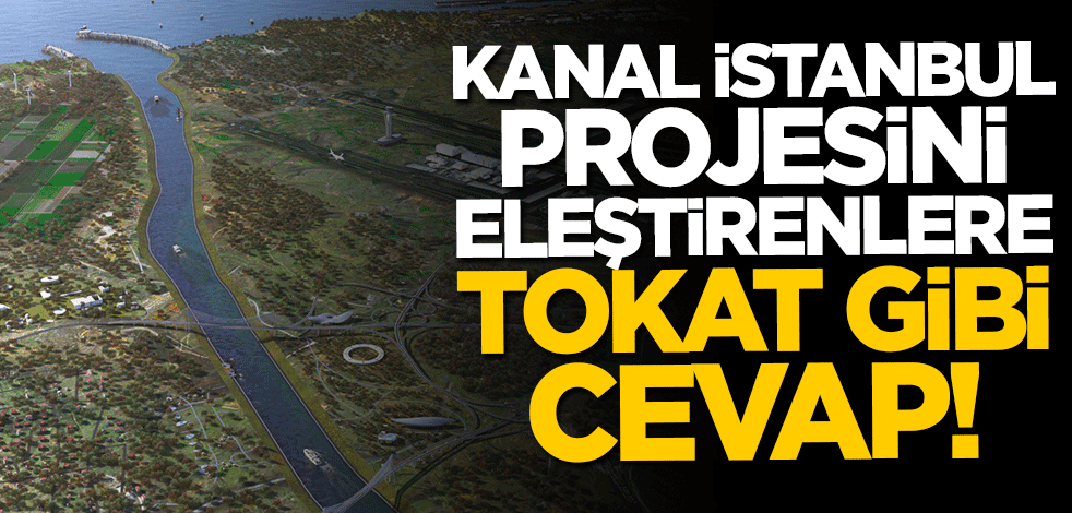 Kanal İstanbul'u eleştirenlere sert tepki: Komik duruma düşüyorlar