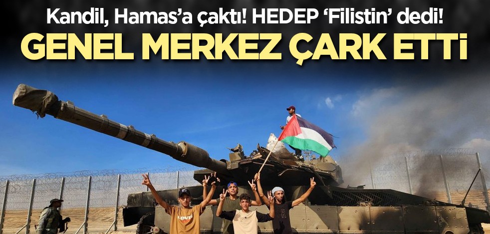 Kandil, Hamas’a çaktı! HEDEP ‘Filistin’ dedi! Genel Merkez çark etti! İsrail sevgisi ağır bastı