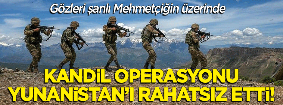 Kandil Operasyonu Yunanistan'ı rahatsız etti!