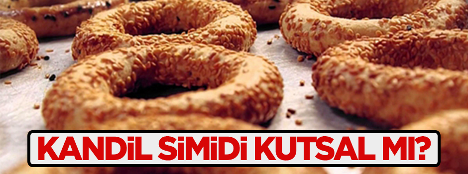 Kandil simidi kutsal değil, adettir!