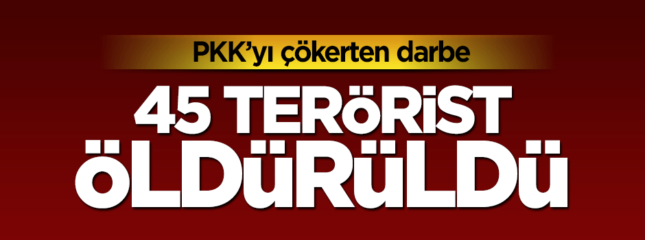 Kandil ve Gara vuruldu, 45 terörist öldürüldü