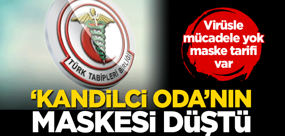 Kandilci TTB'nin maskesi düştü