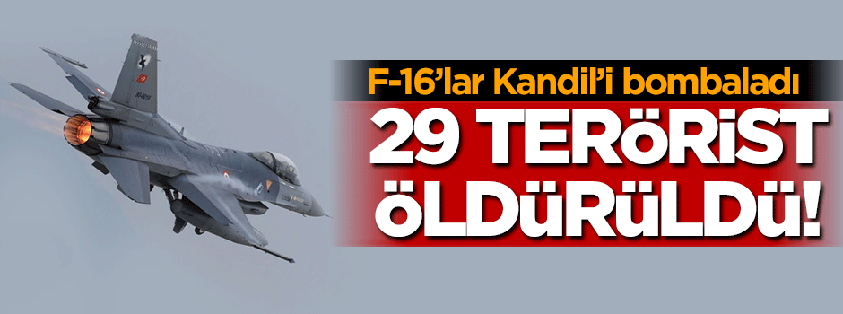 Kandil'de 29 terörist öldürüldü!