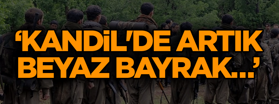 ‘Kandil'de artık beyaz bayrak…’