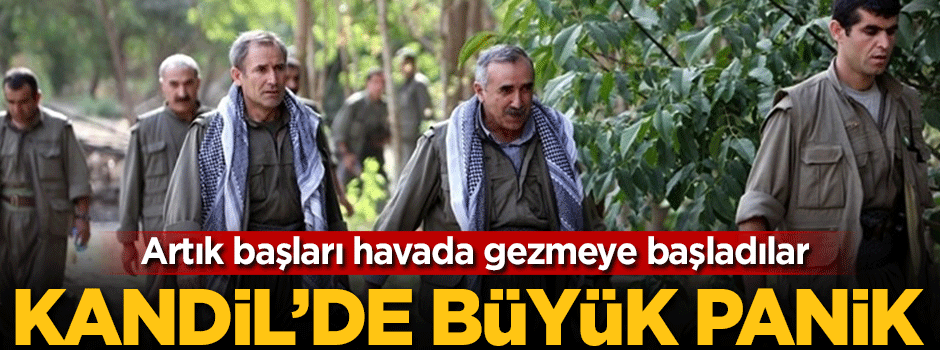 Kandil'de büyük panik! Başları havada gezmeye başladılar