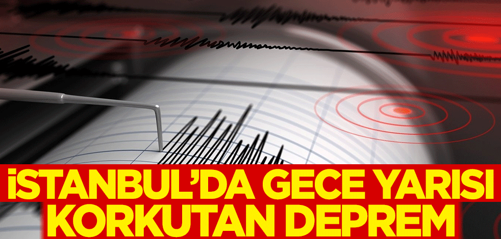 İstanbul'da korkutan deprem
