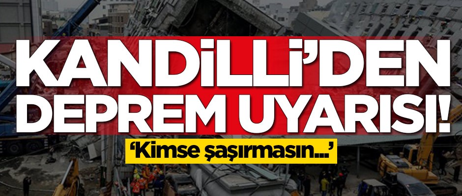 Kandilli'den deprem uyarısı! 'Kimse şaşırmasın...'