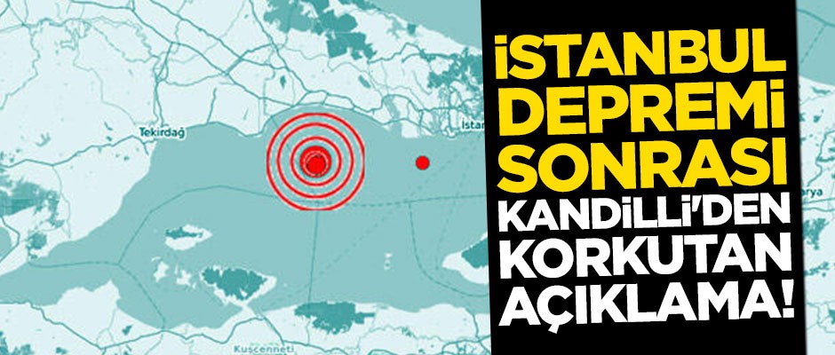 Kandilli'den İstanbul depremi sonrası korkutan açıklama