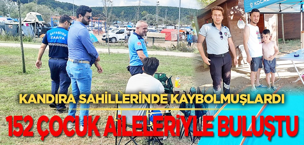 Kandıra sahillerinde kaybolan 152 çocuk aileleriyle buluştu