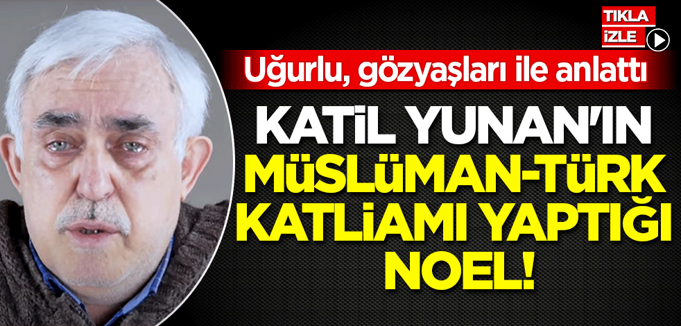 Kanlı Noel! Katil Yunan'ın Müslüman-Türk katliamı yaptığı gece