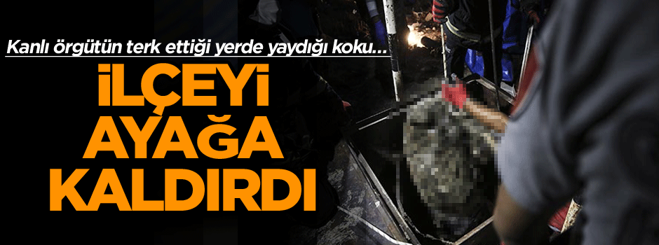 Kanlı örgütün terk ettiği yerde yaydığı koku… İlçeyi ayağa kaldırdı