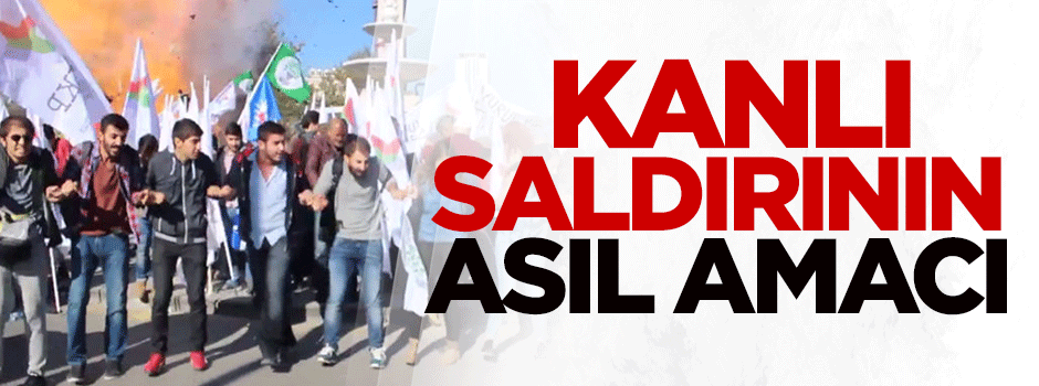 Kanlı saldırının asıl amacı