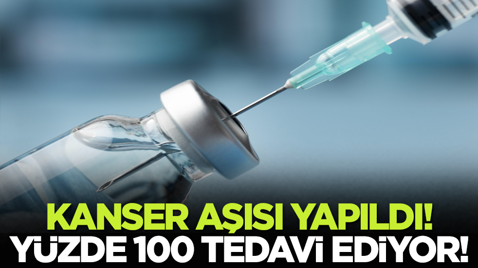 Kanser aşısı yapıldı: Yüzde 100 tedavi ediyor!