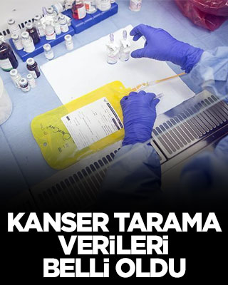 Kanser tarama verileri belli oldu!