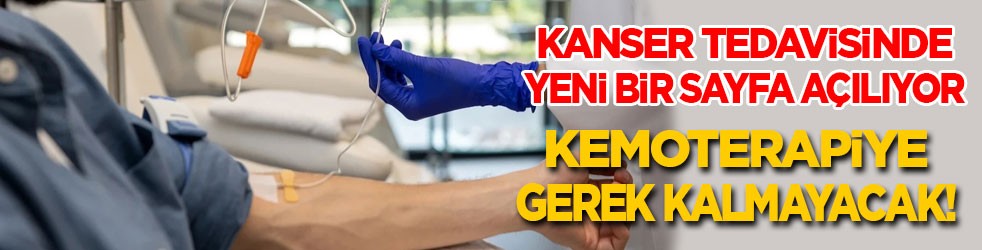 Kanser tedavisinde yeni sayfa: Artık kemoterapiye gerek kalmayacak