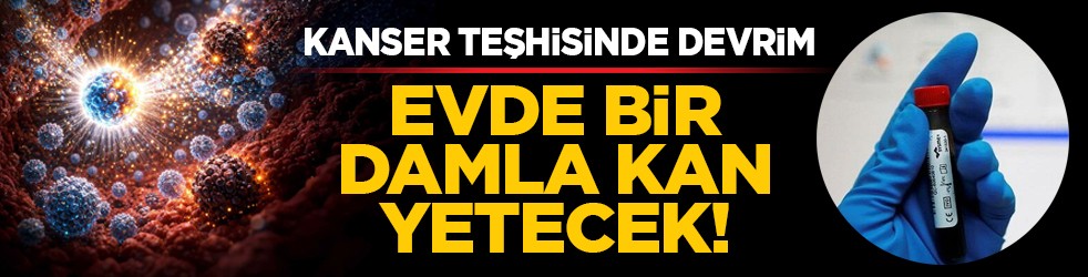 Kanser teşhisinde devrim: Evde bir damla kan yetecek!