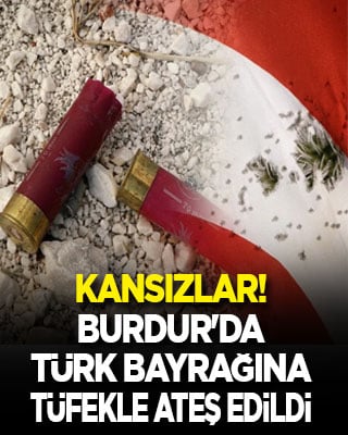 Kansızlar! Burdur'da Türk bayrağına tüfekle ateş ettiler