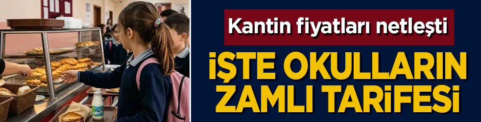Kantin fiyatları netleşti! İşte okulların zamlı tarifesi