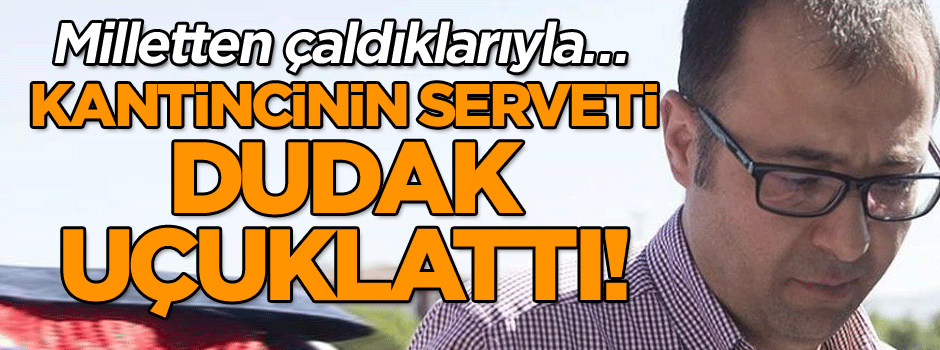 Kantincinin serveti dudak uçuklattı! Milletten çaldıklarıyla…