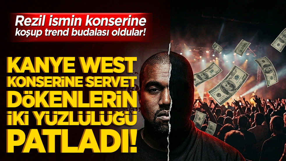 Kanye West konserine servet dökenlerin iki yüzlülüğü patladı! Rezil ismin konserine koşup trend budalası oldular!