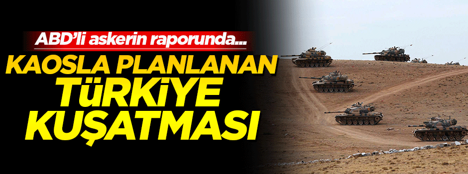 Kaosla planlanan Türkiye kuşatması