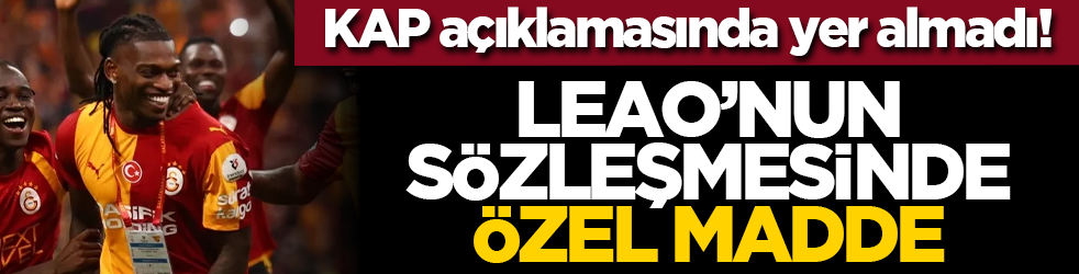KAP açıklamasında yer almadı! Leao’nun sözleşmesinde özel madde