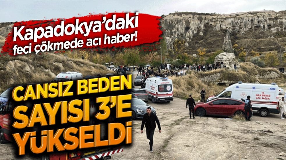 Kapadokya’daki feci çökmede acı haber! Cansız beden sayısı 3’e yükseldi: Facianın boyutu derinleşiyor!