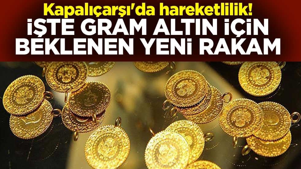 Kapalıçarşı'da hareketlilik! İşte gram altın için beklenen yeni rakam