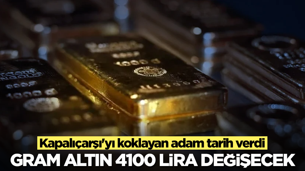 Kapalıçarşı'yı koklayan adam tarih verdi: Gram altın 4100 lira değişecek