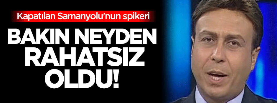Kapatılan Samanyolu'nun spikeri meydanlardan rahatsız oldu!