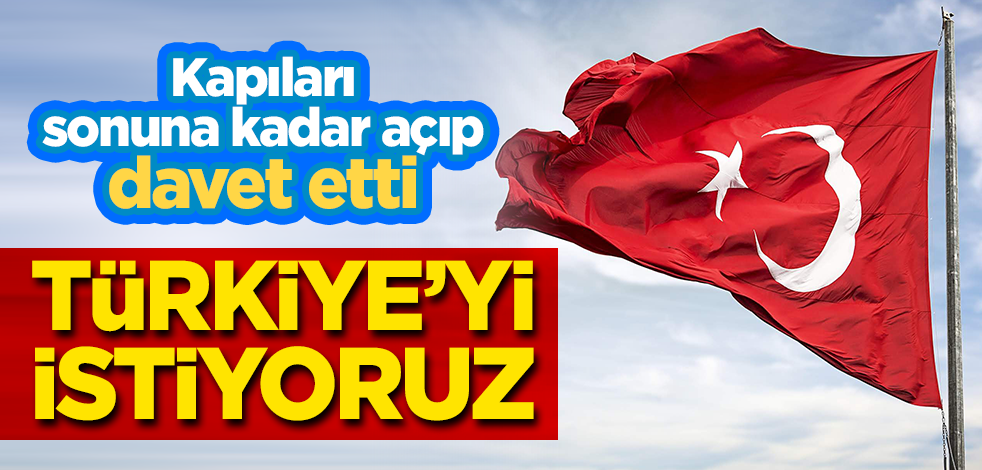 Kapıları sonuna kadar açıp davet etti: İlk sırada kardeş ülke Türkiye'yi istiyoruz