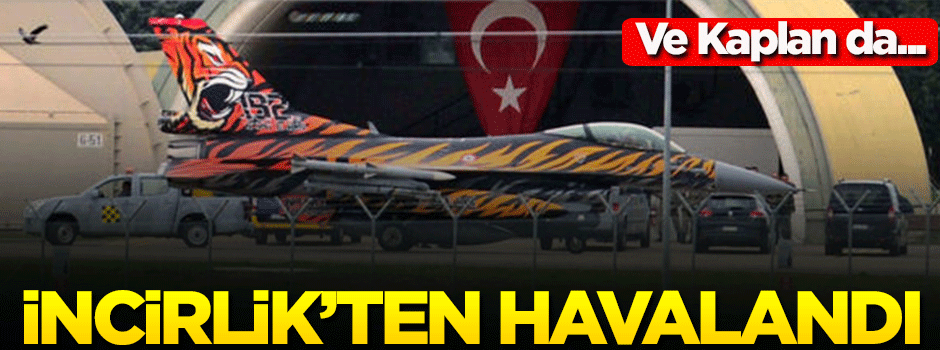 Kaplan, İncirlik'ten havalandı
