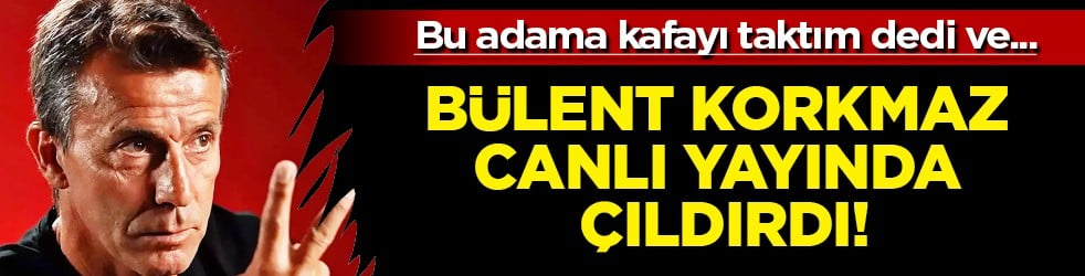 Kaptan Bülent Korkmaz canlı yayında çıldırdı: 'Bu adama kafayı taktım, Galatasaray hemen alsın'