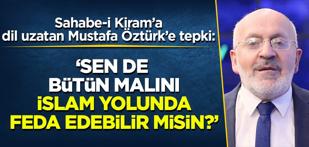 Kapukaya Hoca'dan Mustafa Öztürk'e sert tepki: Sen de Ashab-ı Kiram gibi bütün malını Allah yolunda feda edebilir misin?