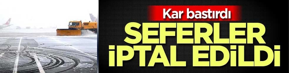 Kar etkisini gösterdi! Çok sayıda uçak seferi iptal edildi