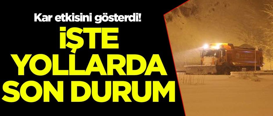 Kar etkisini gösterdi! İşte yollarda son durum