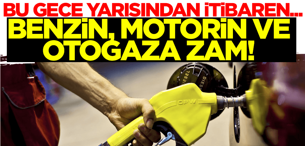 EPGİS duyurdu: Benzine, motorine ve LPG'ye bir büyük zam daha!