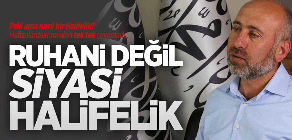 Kar: Ruhani değil siyasi halifelik