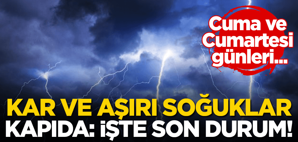 Kar ve aşırı soğuklar kapıda: İşte bölgelere göre son durum!