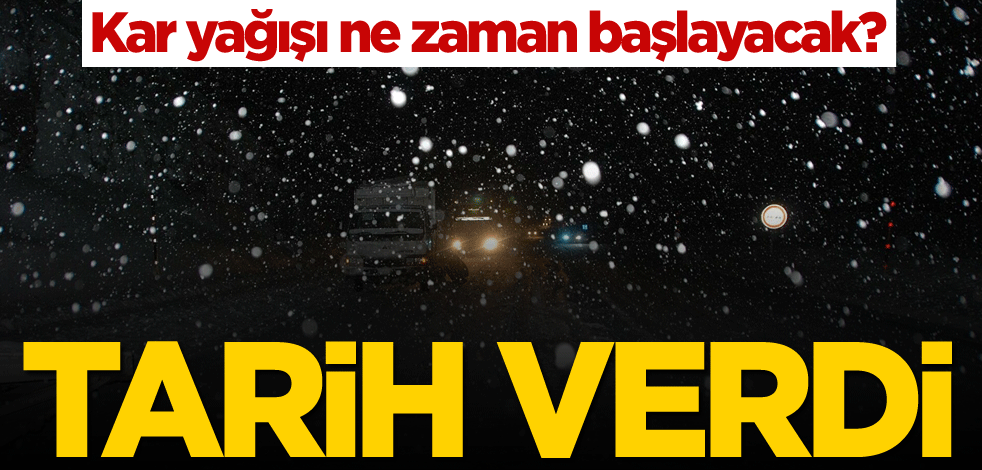 Kar yağışı ne zaman başlayacak? Tarih verdi
