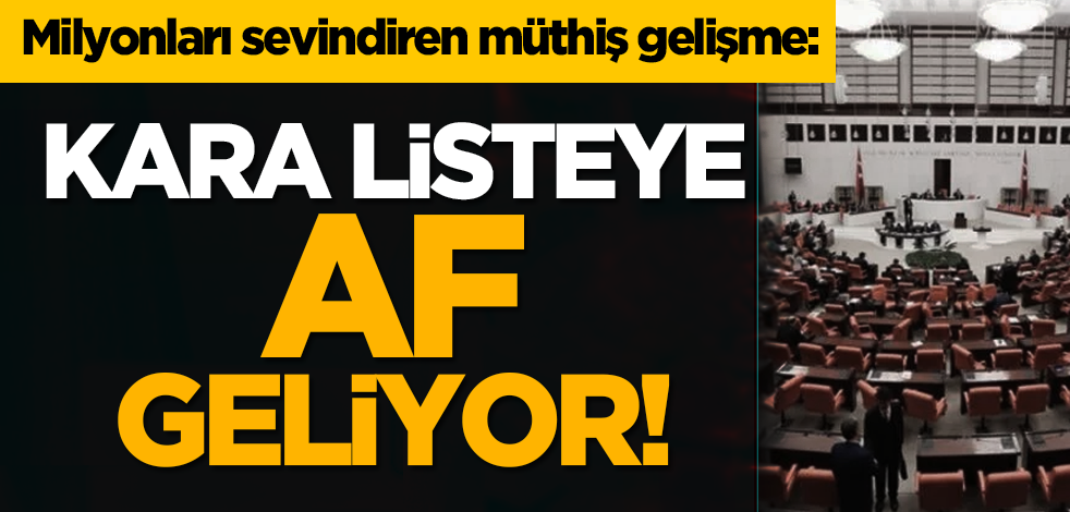 Kara listeye af geliyor!