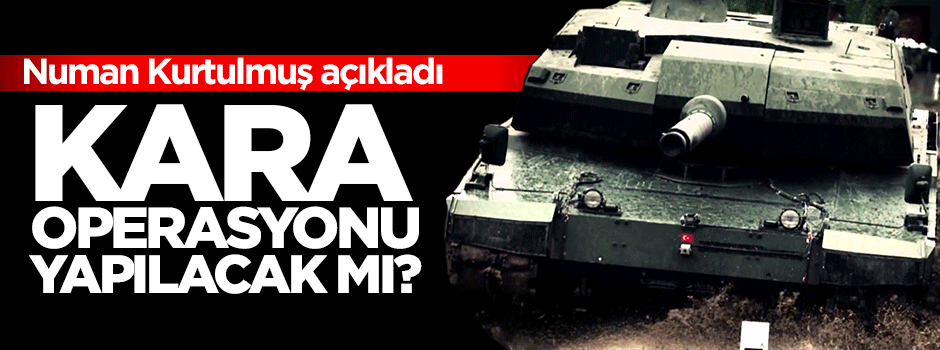 Kara operasyonu yapılacak mı?