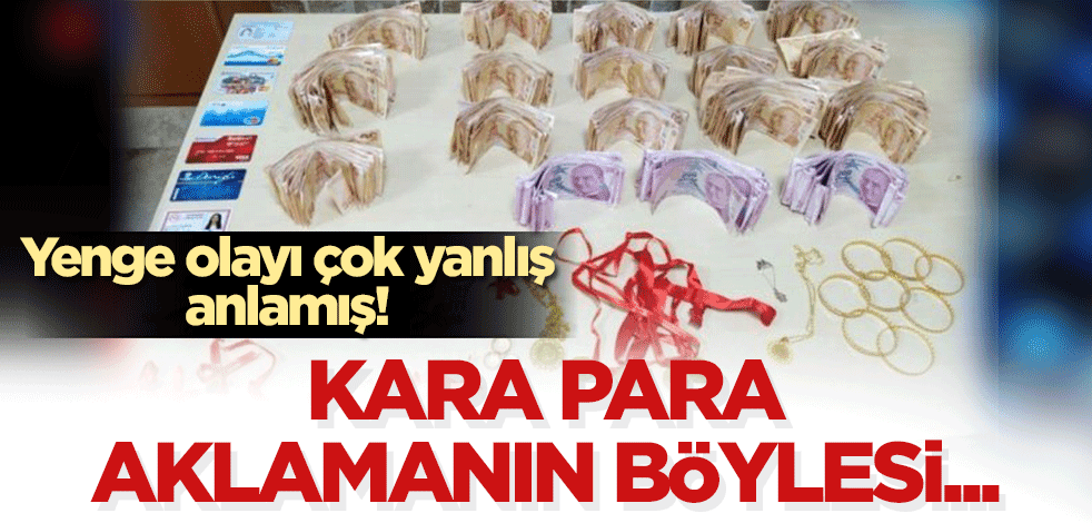 Kara para aklamanın böylesi! Yenge olayı çok yanlış anlamış