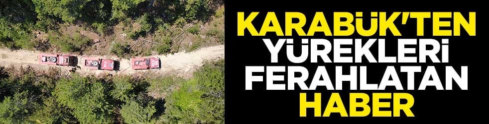 Karabük'ten yürekleri ferahlatan haber