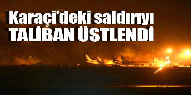 Karaçi’deki saldırıyı Taliban üstlendi