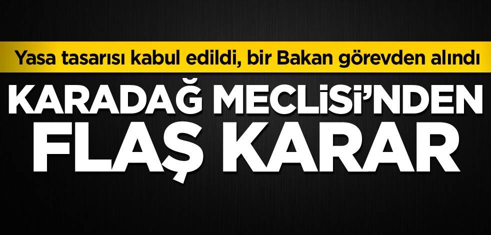 Karadağ Meclisi'nden flaş karar! Yasa tasarısı kabul edildi, bir Bakan görevden alındı