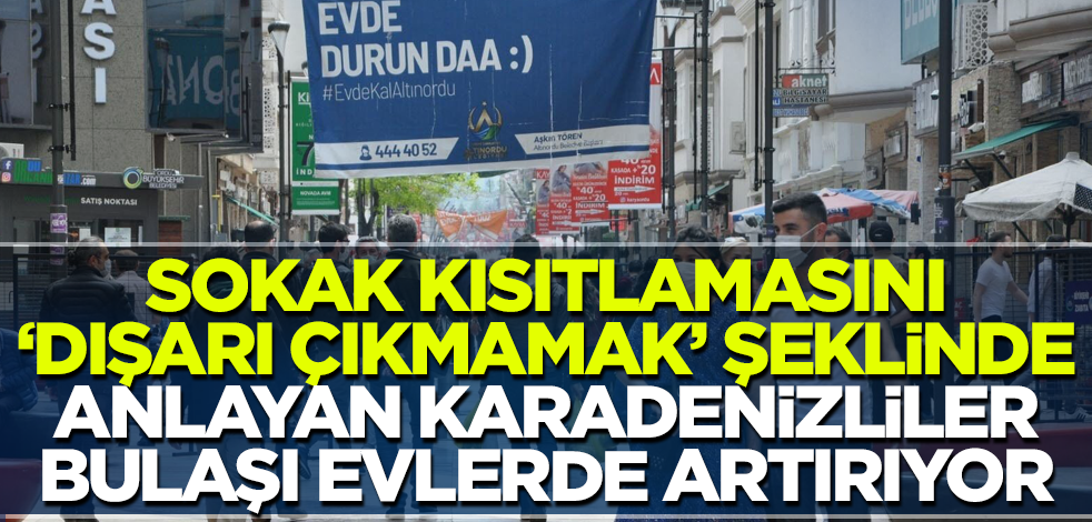 Karadeniz Bölgesi'nde koronavirüs, evlerdeki temasla artıyor!