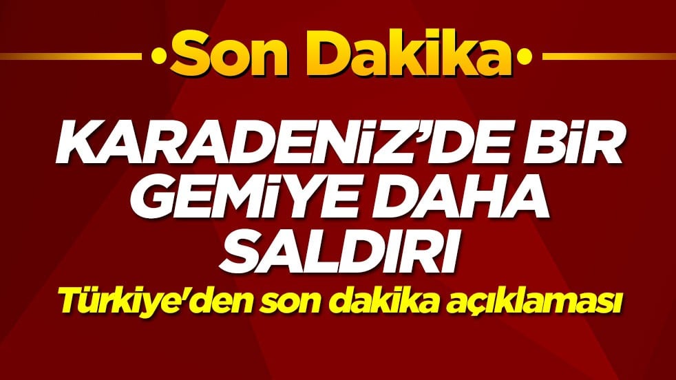 Karadeniz'de bir gemiye daha saldırı! Türkiye'den son dakika açıklaması