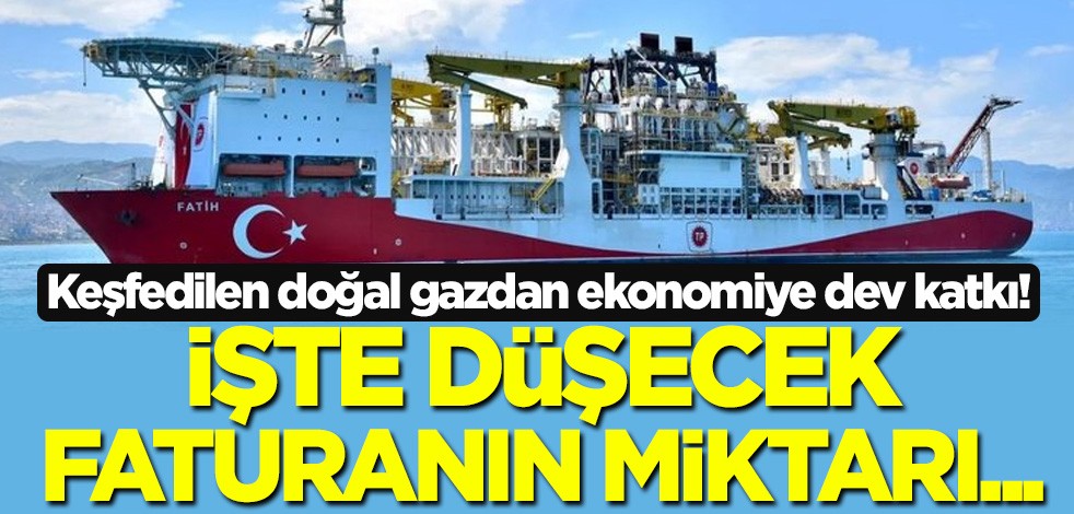 Karadeniz'de keşfedilen doğal gazdan ekonomiye dev katkı! İşte düşecek faturanın miktarı...
