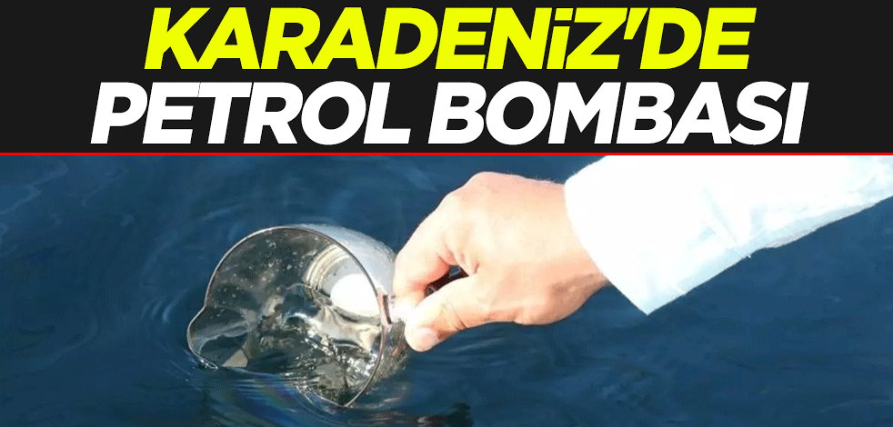 Karadeniz'de petrol bombası